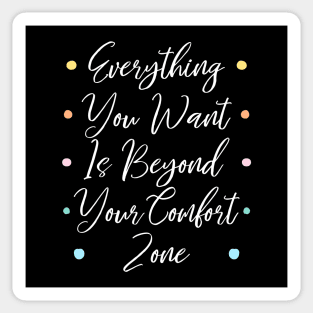 Everything you want is beyond your comfort zone | Comfort zones motivational quotes Sticker